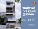 MẪU THIẾT KẾ NHÀ 3 TẦNG 5X16M ĐẸP NHẤT