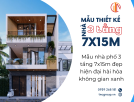 Top 10+ mẫu thiết kế nhà phố 3 tầng 7x15m đẹp hiện đại