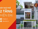 Xây Nhà Phố 2 Tầng Hiện Đại Chất Lượng