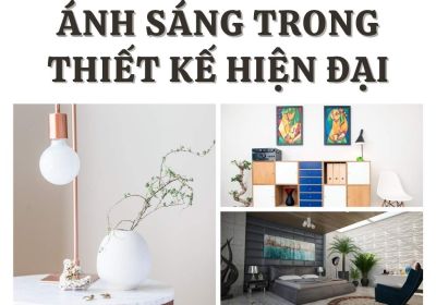 Ánh Sáng Trong Thiết Kế Hiện Đại Để Tạo Nên Không Gian Sống Tinh Tế Hiệu Quả