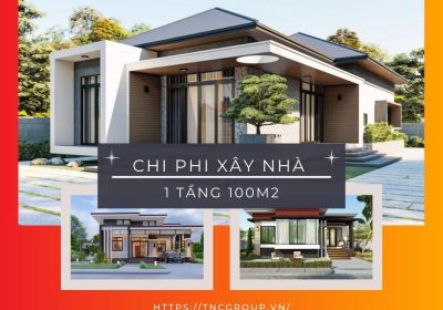 Chi Phí Xây Nhà 1 Tầng 100m2 Hết Bao Nhiêu Tiền ?