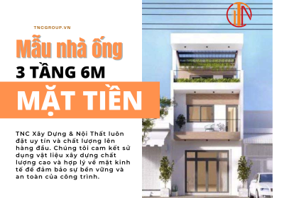 Top mẫu nhà ống đẹp 3 tầng 6m mặt tiền đẹp nhất