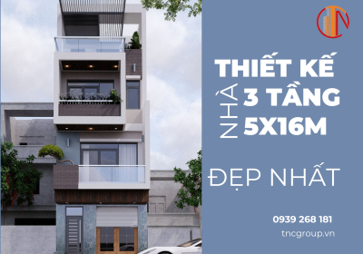 MẪU THIẾT KẾ NHÀ 3 TẦNG 5X16M ĐẸP NHẤT