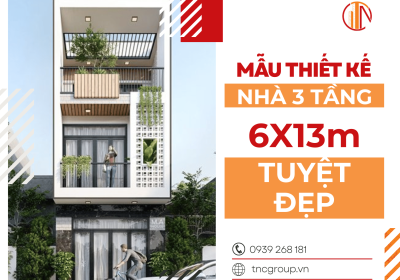 Top 5+ Mẫu Thiết Kế Nhà 3 Tầng 6x13m Hiện Đại Đẹp Nhất 2023