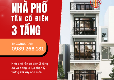 Nhà phố tân cổ điển 3 tầng đẹp và sang trọng