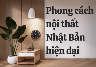 Phong Cách Nội Thất Nhật Bản Hiện Đại Tinh Tế Trong Từng Chi Tiết