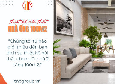 20+ Thiết Kế Nội Thất Nhà 2 Tầng 100m2 Đẹp Nhất 2023