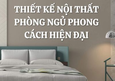 Top 20 Mẫu Thiết Kế Nội Thất Phòng Ngủ Phong Cách Hiện Đại