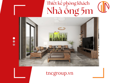 25 Mẫu Thiết Kế Phòng Khách Nhà Ống 5m Cực Đẹp