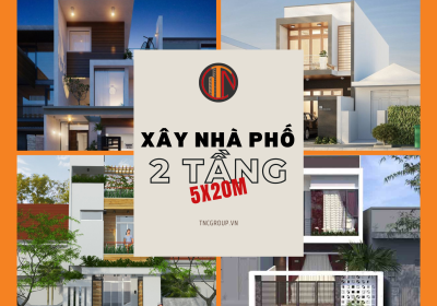 Xây Nhà Phố 2 tầng 5x20m Tuyệt Đẹp