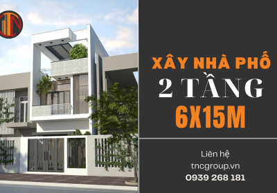 Xây Nhà Phố 2 Tầng 6x15m Tuyệt Đẹp