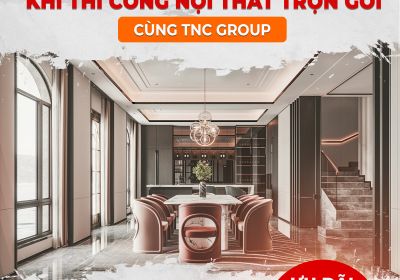 Ưu Đãi Khủng Cho Dịch Vụ Thiết Kế Nội Thất Của TNC Group