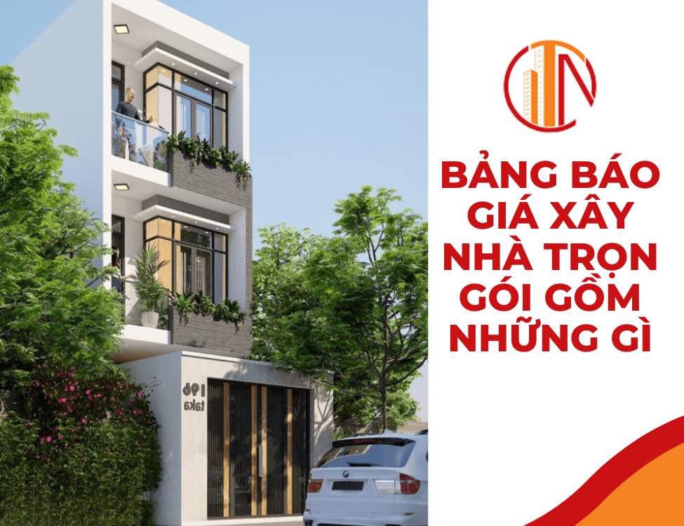 Bảng báo giá xây nhà trọn gói gồm những gì