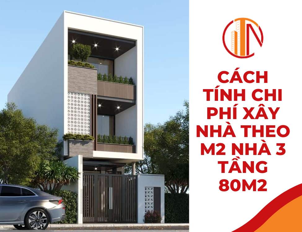 tính chi phí xây nhà theo m2 nhà 3 tầng 80m2