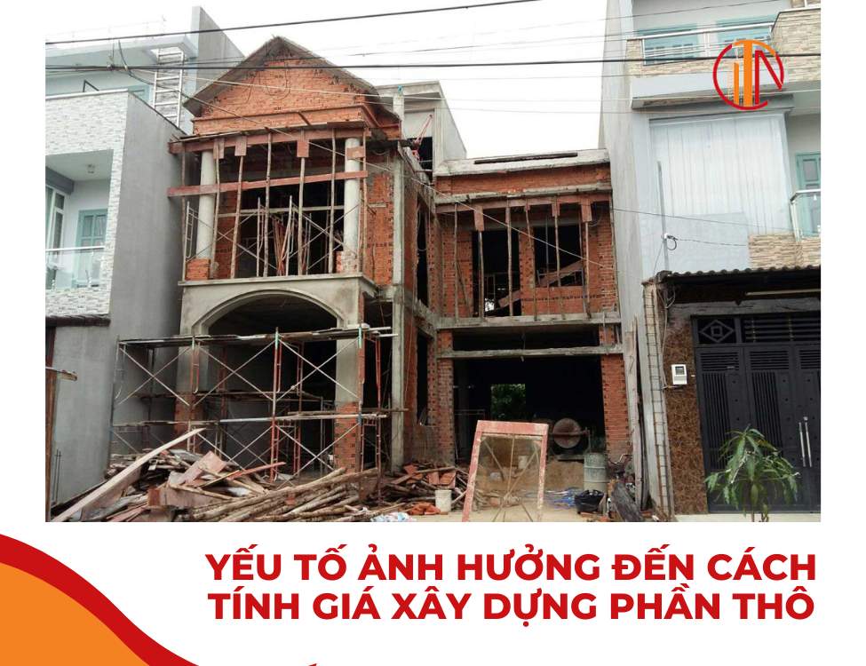 Yếu tố ảnh hưởng đến cách tính giá xây dựng phần thô