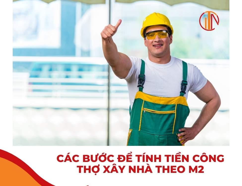 Các bước để tính tiền công thợ xây nhà theo m2