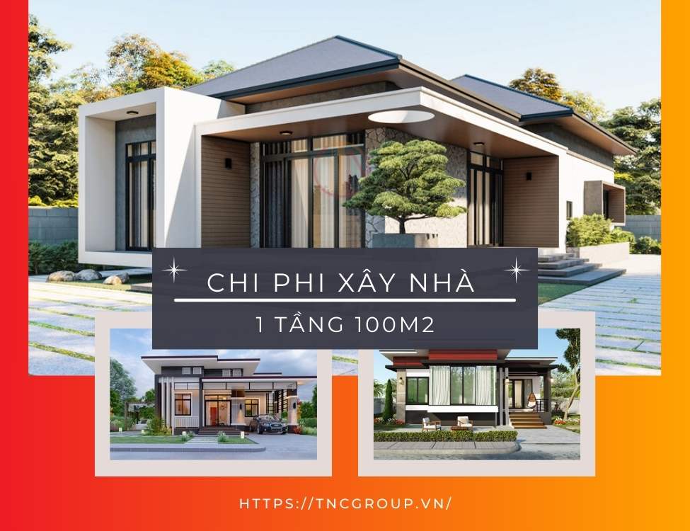 chi phí xây nhà 1 tầng 100m2