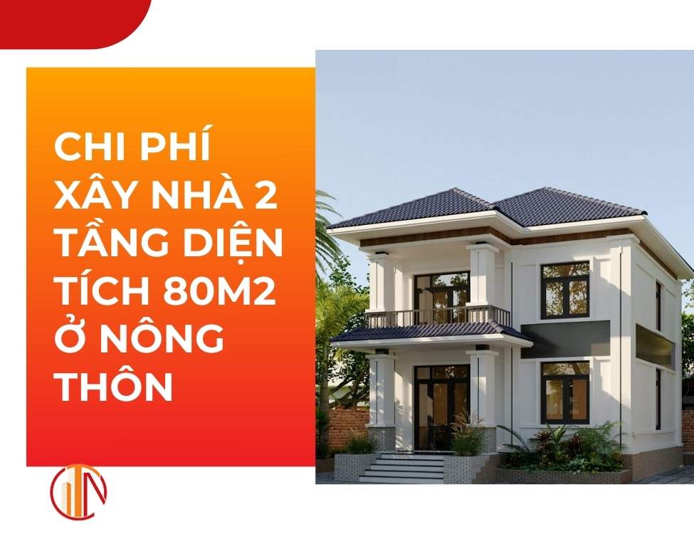 Chi phí xây nhà 2 tầng diện tích 80m2 ở nông thôn