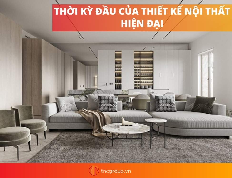 Lịch sử và sự phát triển của phong cách thiết kế nội thất hiện đại