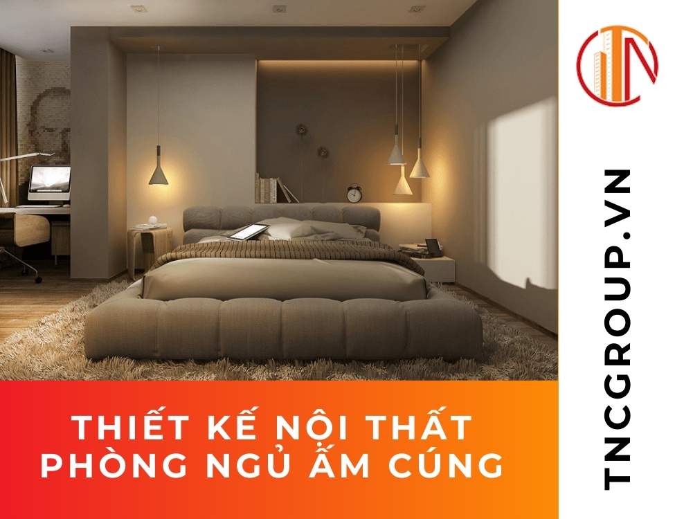 Thiết kế nội thất phòng ngủ ấm cúng