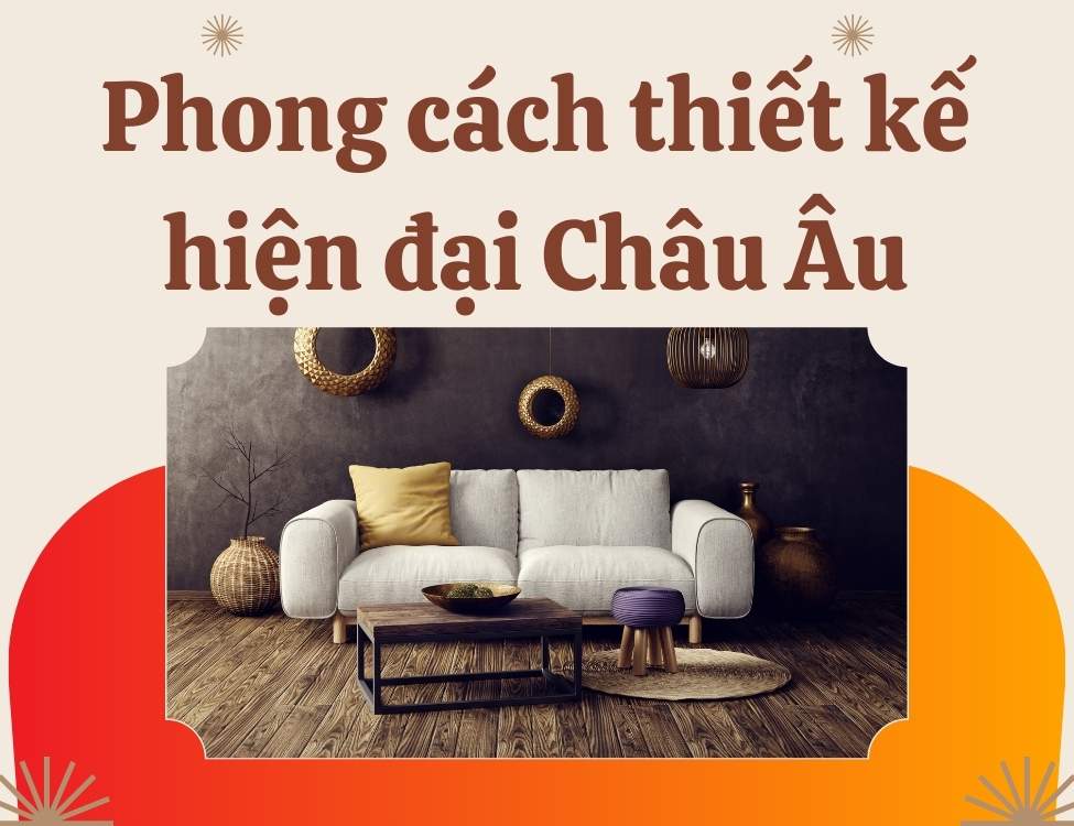 Phong cách thiết kế hiện đại Châu Âu