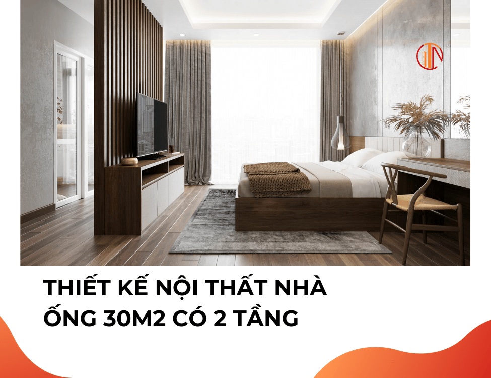 Thiết kế nội thất nhà ống 30m2 có 2 tầng.