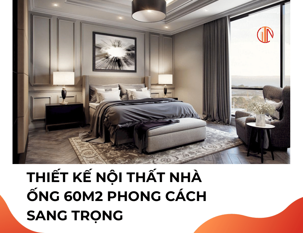 thiết kế nội thất cho nhà ống 60m2