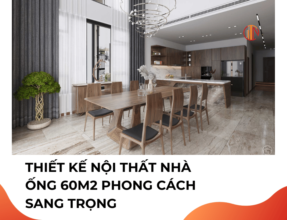 thiết kế nội thất cho nhà ống 60m2