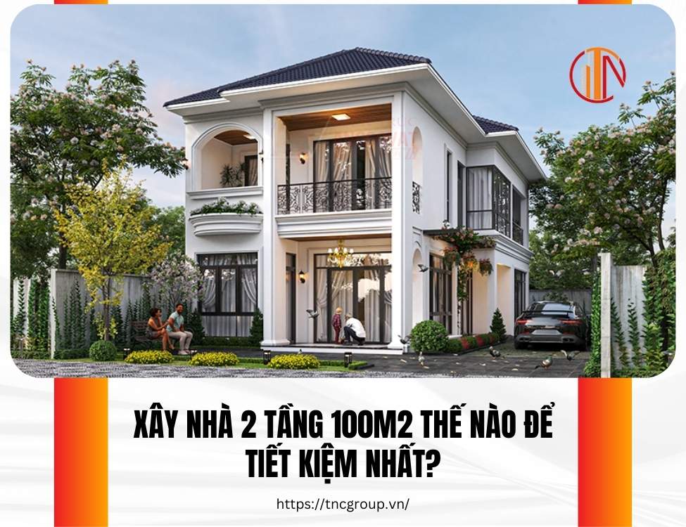 Xây nhà 2 tầng 100m2 bao nhiêu tiền