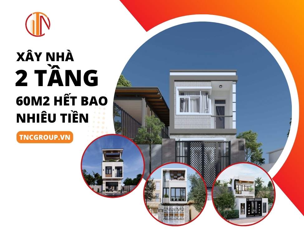 Xây nhà 2 tầng 60m2 hết bao nhiêu tiền