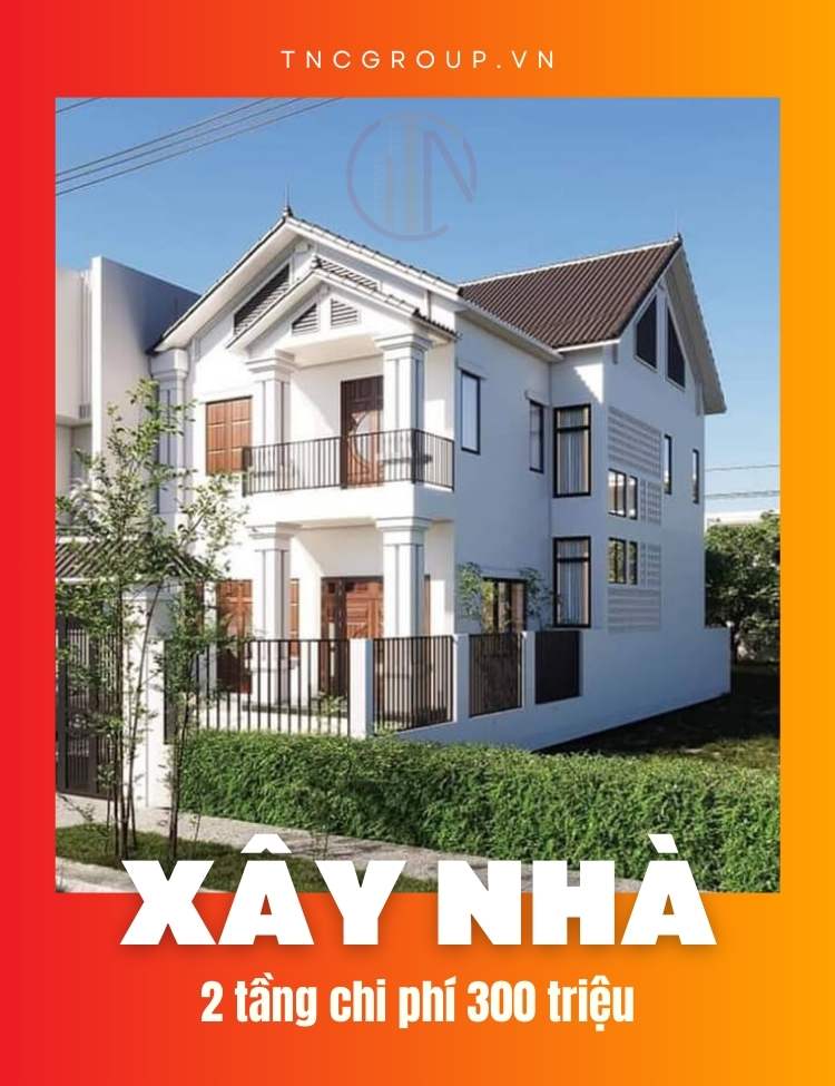 Xây nhà 2 tầng chi phí 300 triệu